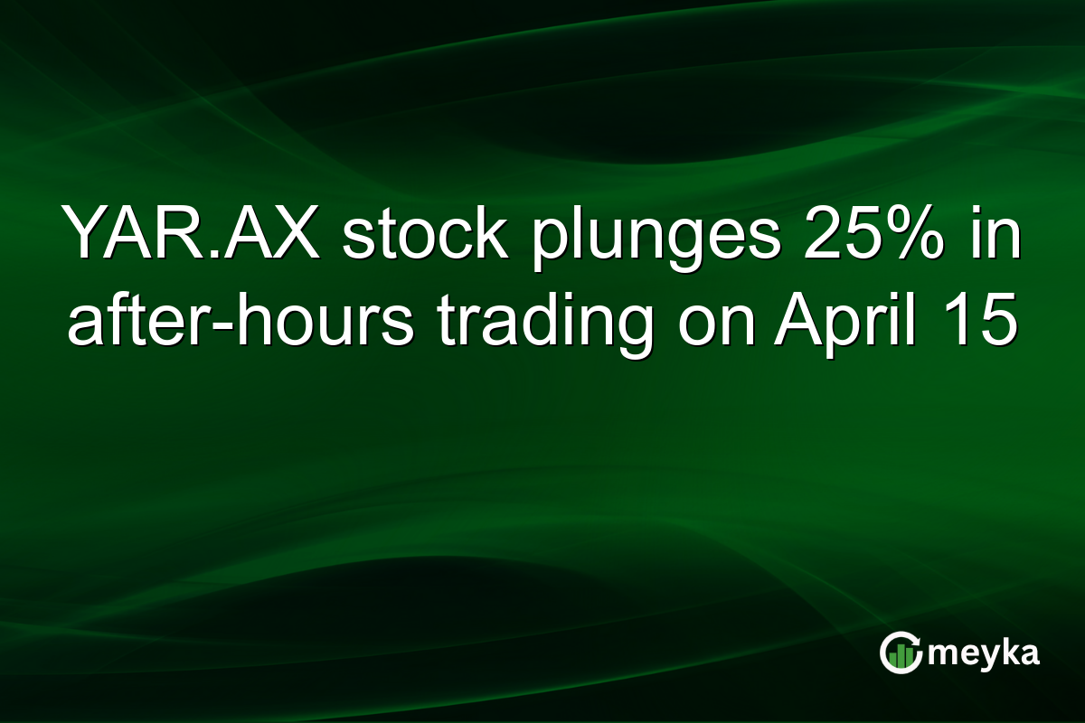 YAR.AX stock plunges 25% in after-hours trading on April 15