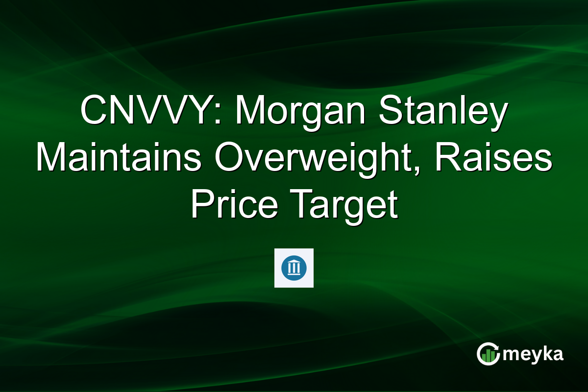 CNVVY: Morgan Stanley Maintains Overweight, Raises Price Target