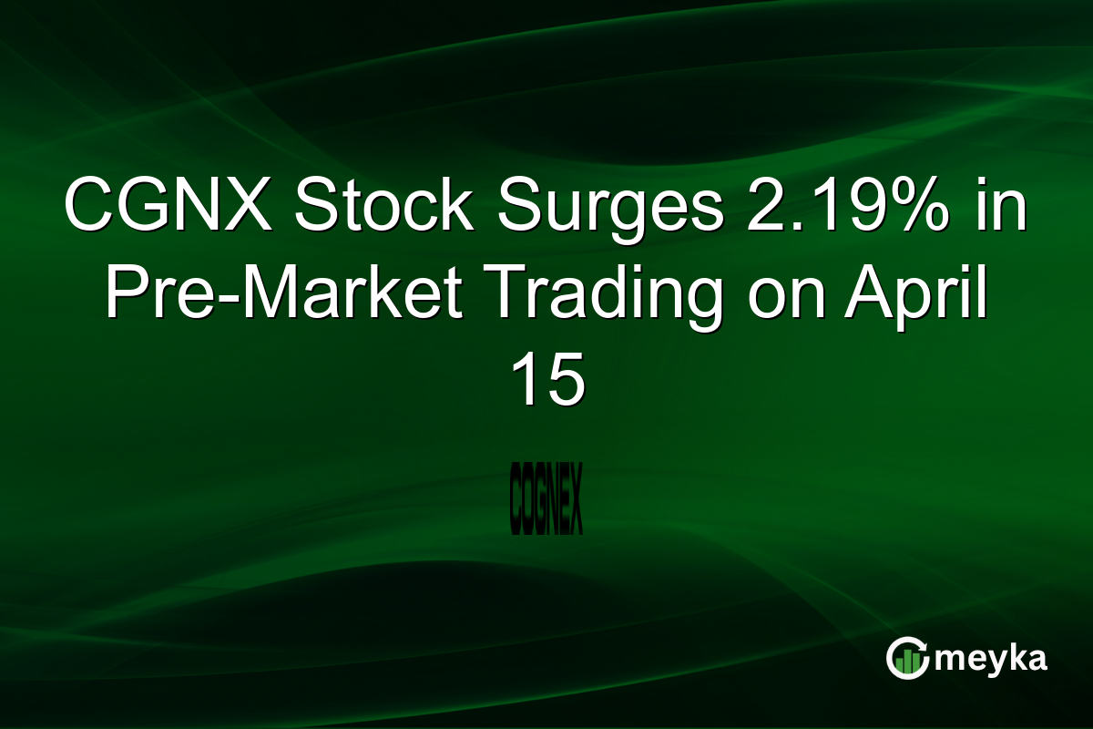 CGNX Stock Surges 2.19% in Pre-Market Trading on April 15
