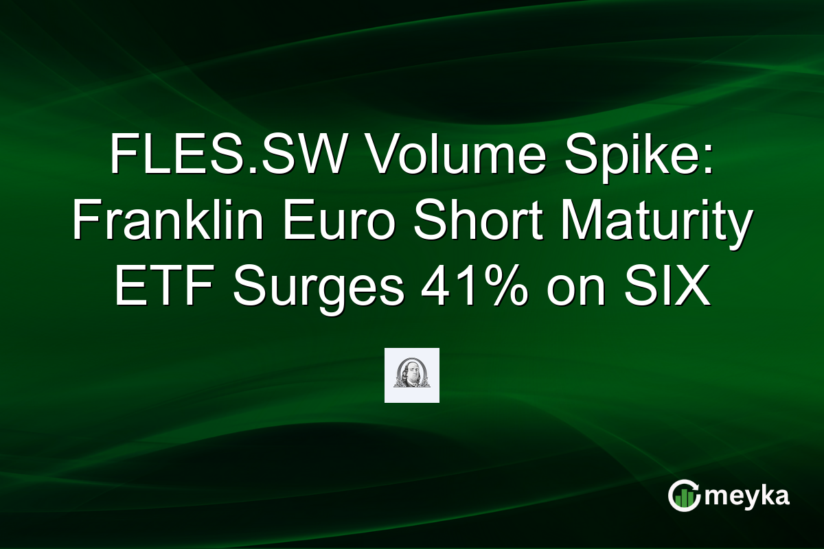 FLES.SW Volume Spike: Franklin Euro Short Maturity ETF Surges 41% on SIX