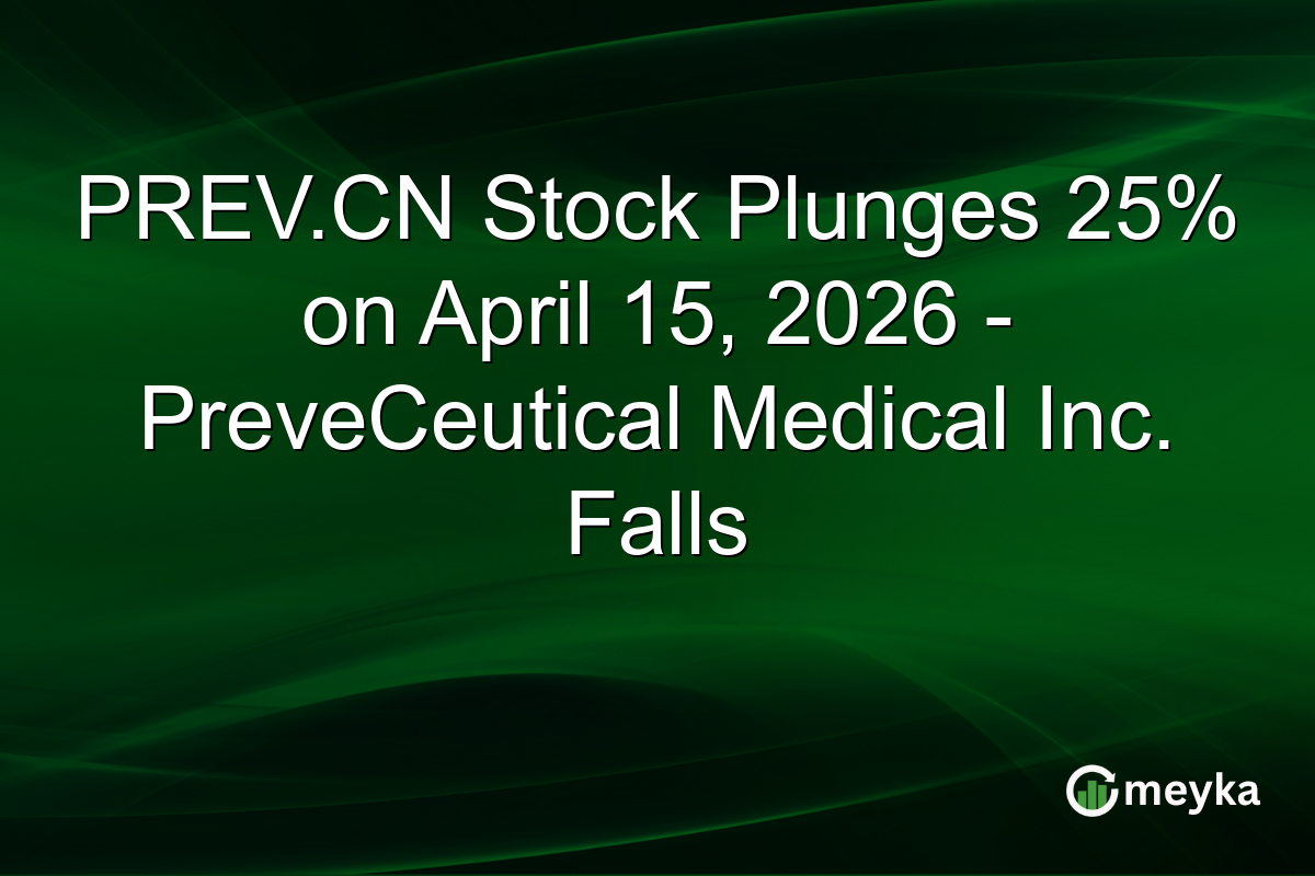 PREV.CN Stock Plunges 25% on April 15, 2026 – PreveCeutical Medical Inc. Falls