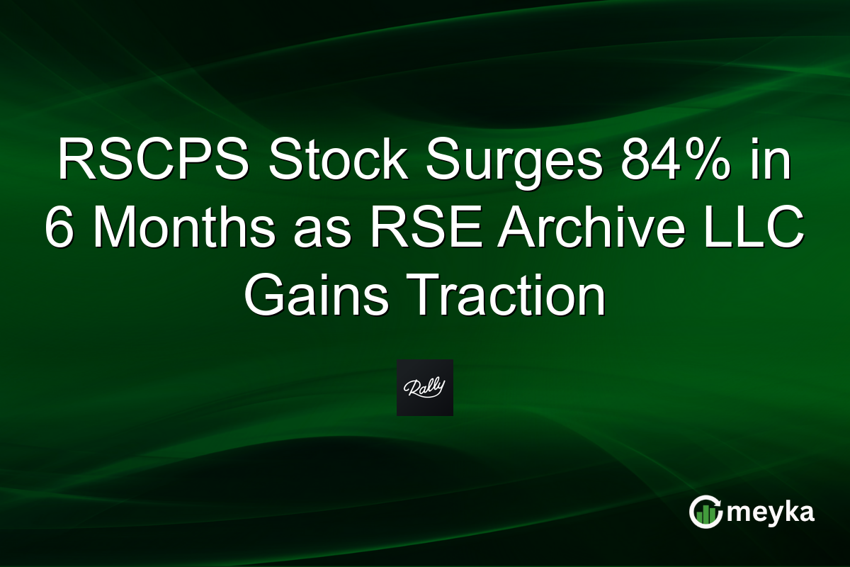 RSCPS Stock Surges 84% in 6 Months as RSE Archive LLC Gains Traction
