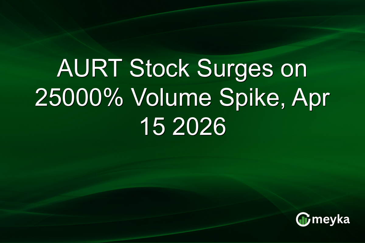 AURT Stock Surges on 25000% Volume Spike, Apr 15 2026