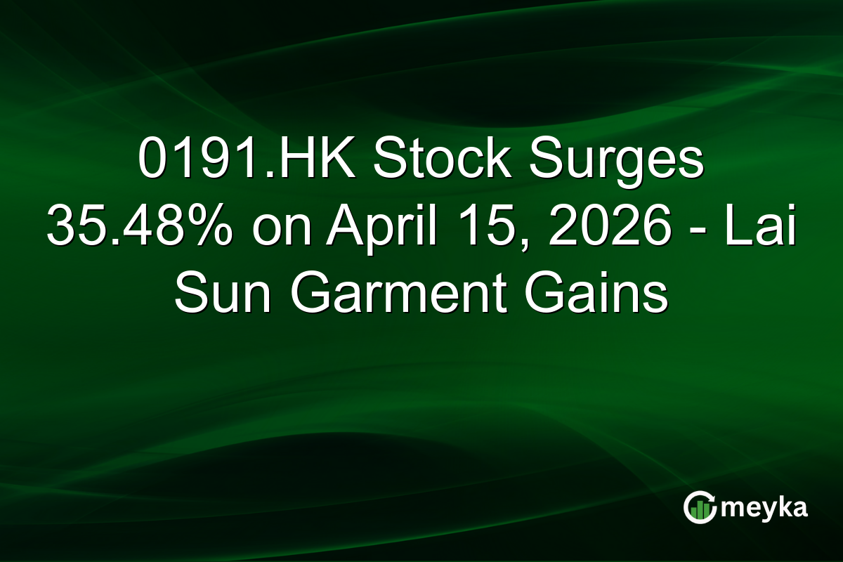 0191.HK Stock Surges 35.48% on April 15, 2026 – Lai Sun Garment Gains