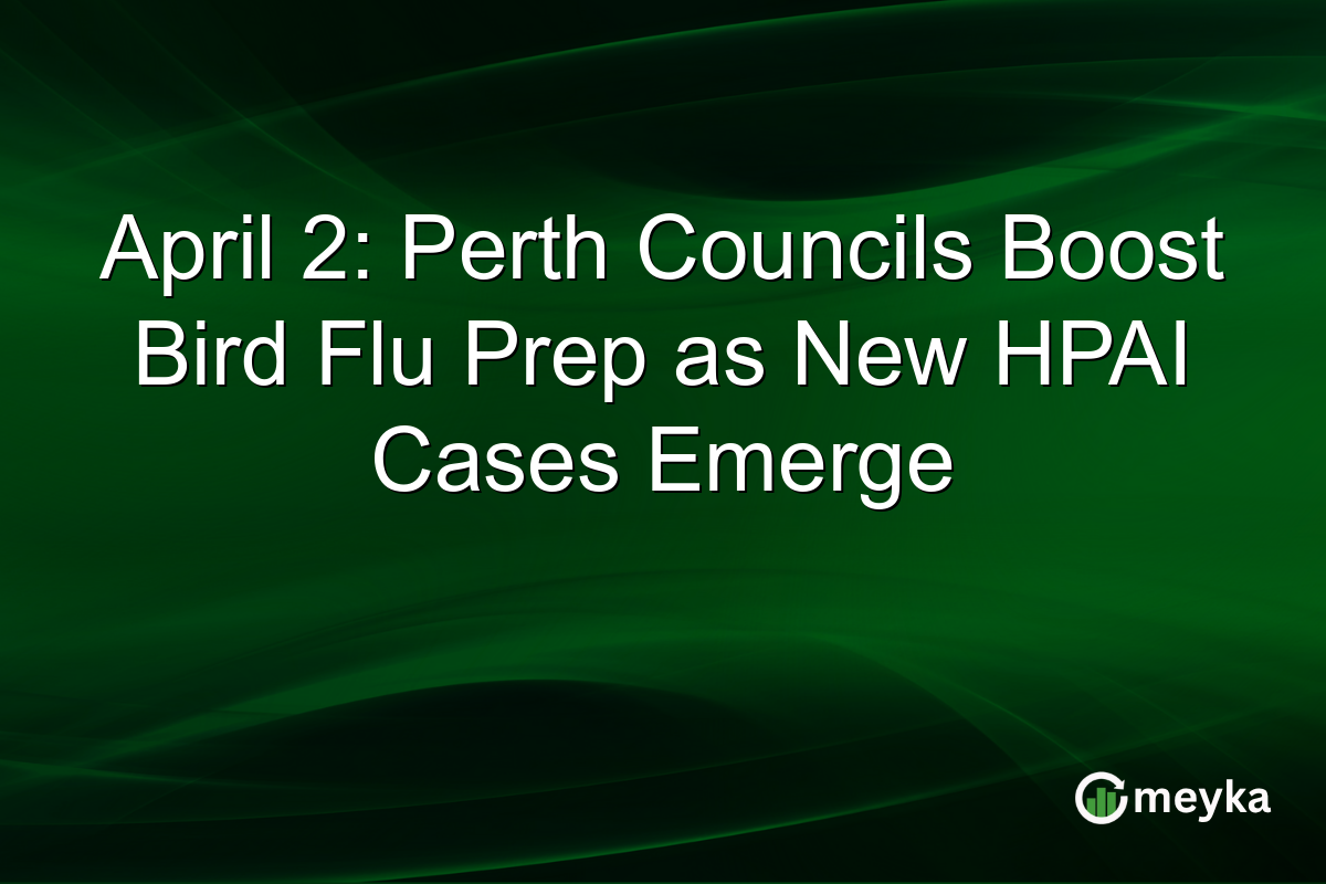 April 2: Perth Councils Boost Bird Flu Prep as New HPAI Cases Emerge