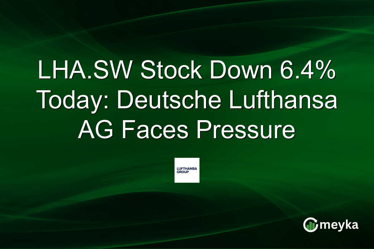 LHA.SW Stock Down 6.4% Today: Deutsche Lufthansa AG Faces Pressure