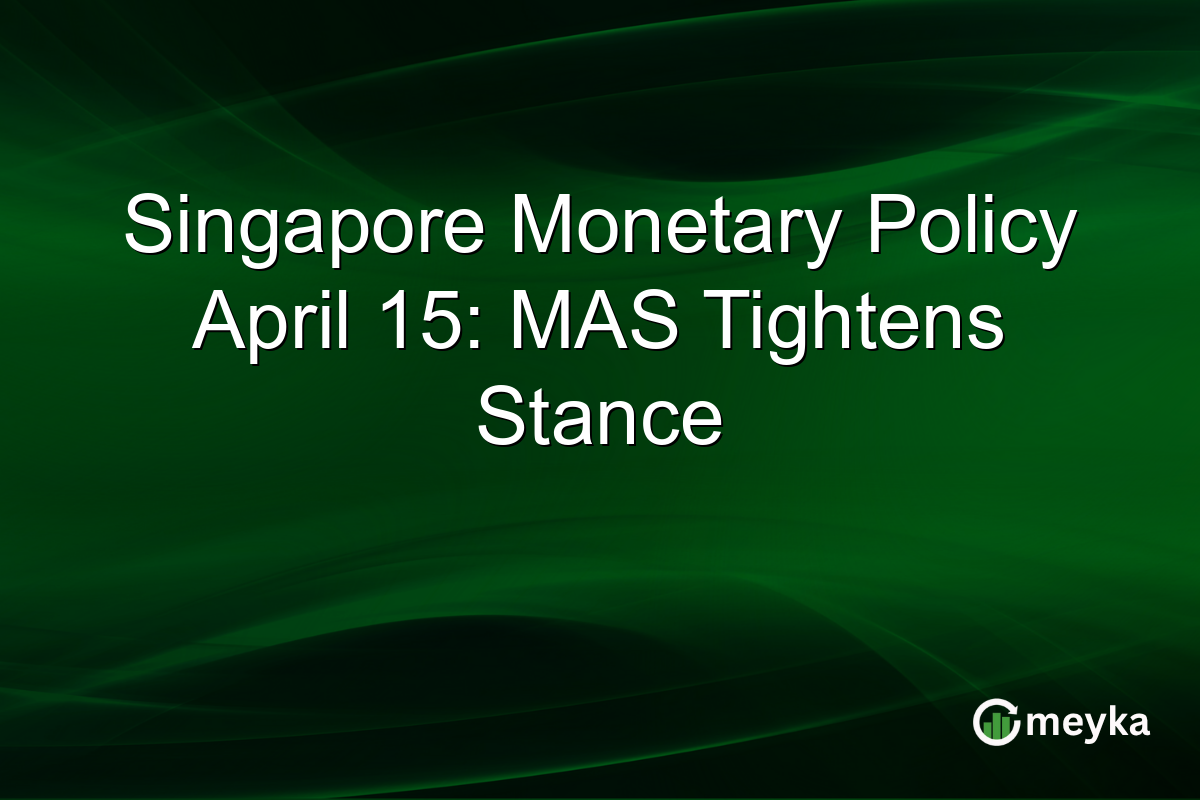 Singapore Monetary Policy April 15: MAS Tightens Stance