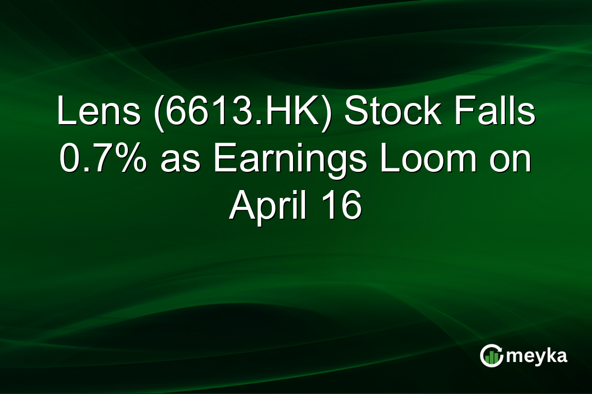 Lens (6613.HK) Stock Falls 0.7% as Earnings Loom on April 16