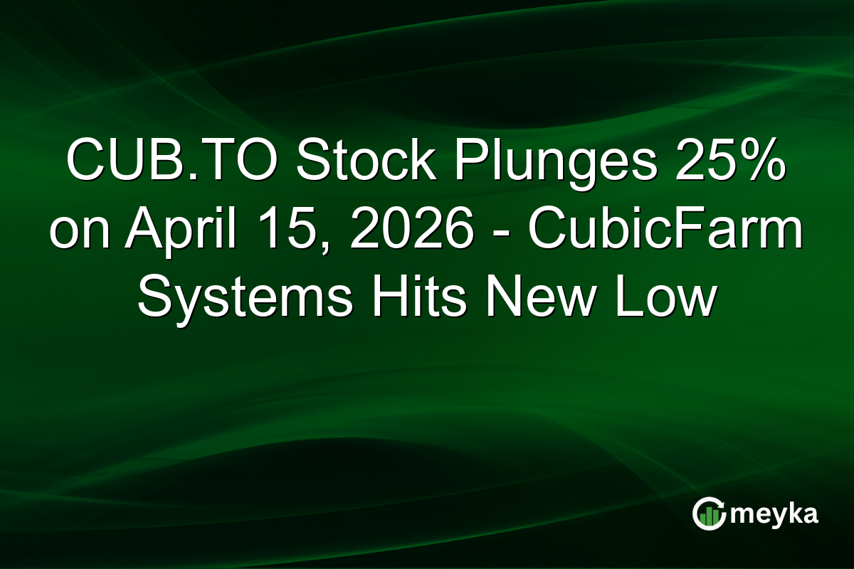 CUB.TO Stock Plunges 25% on April 15, 2026 – CubicFarm Systems Hits New Low