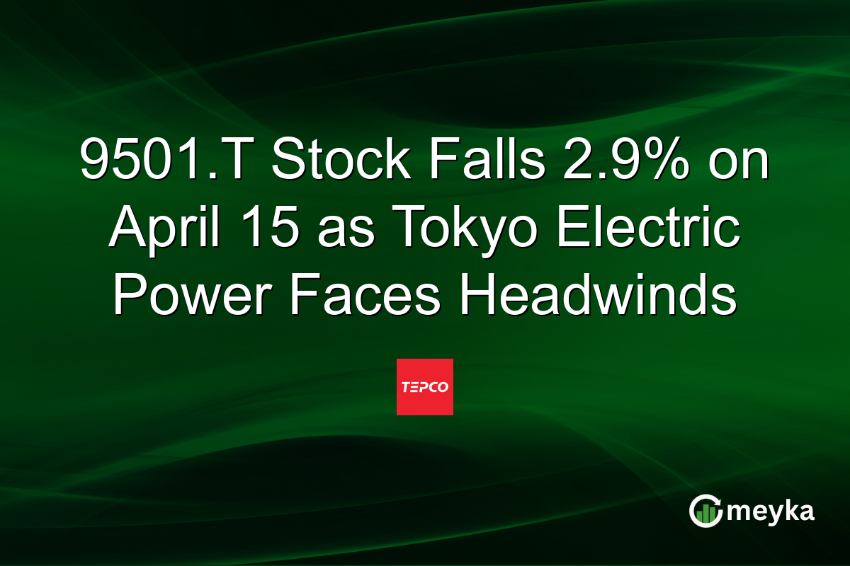 9501.T Stock Falls 2.9% on April 15 as Tokyo Electric Power Faces Headwinds