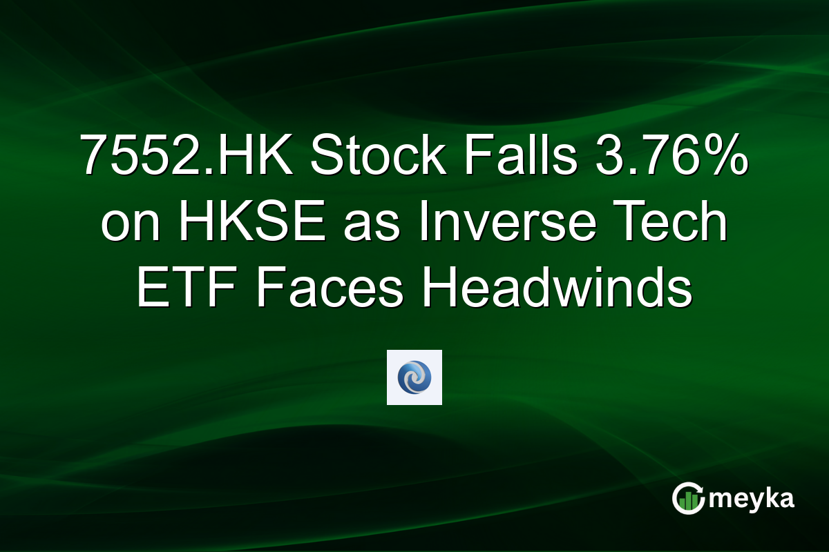 7552.HK Stock Falls 3.76% on HKSE as Inverse Tech ETF Faces Headwinds