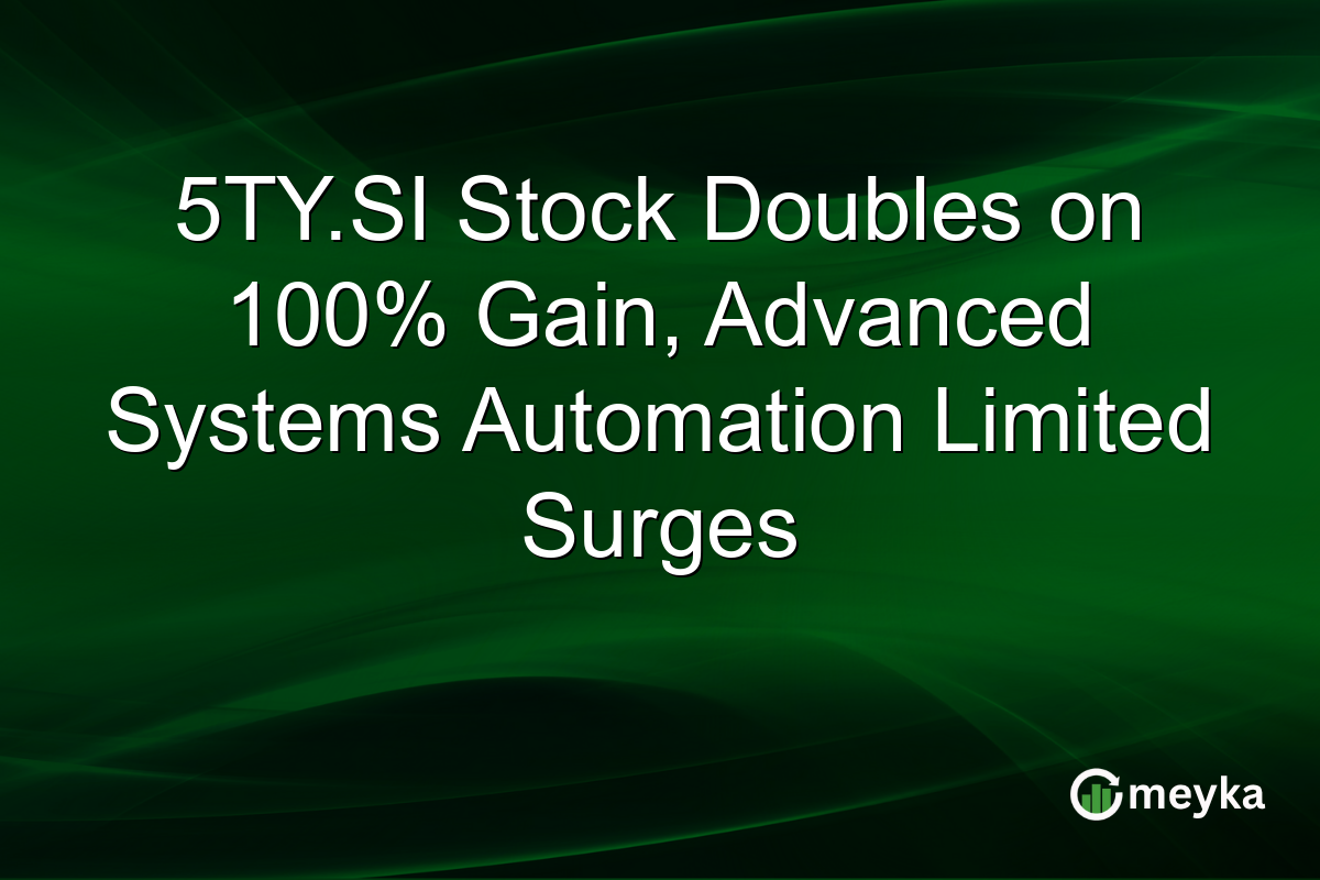 5TY.SI Stock Doubles on 100% Gain, Advanced Systems Automation Limited Surges