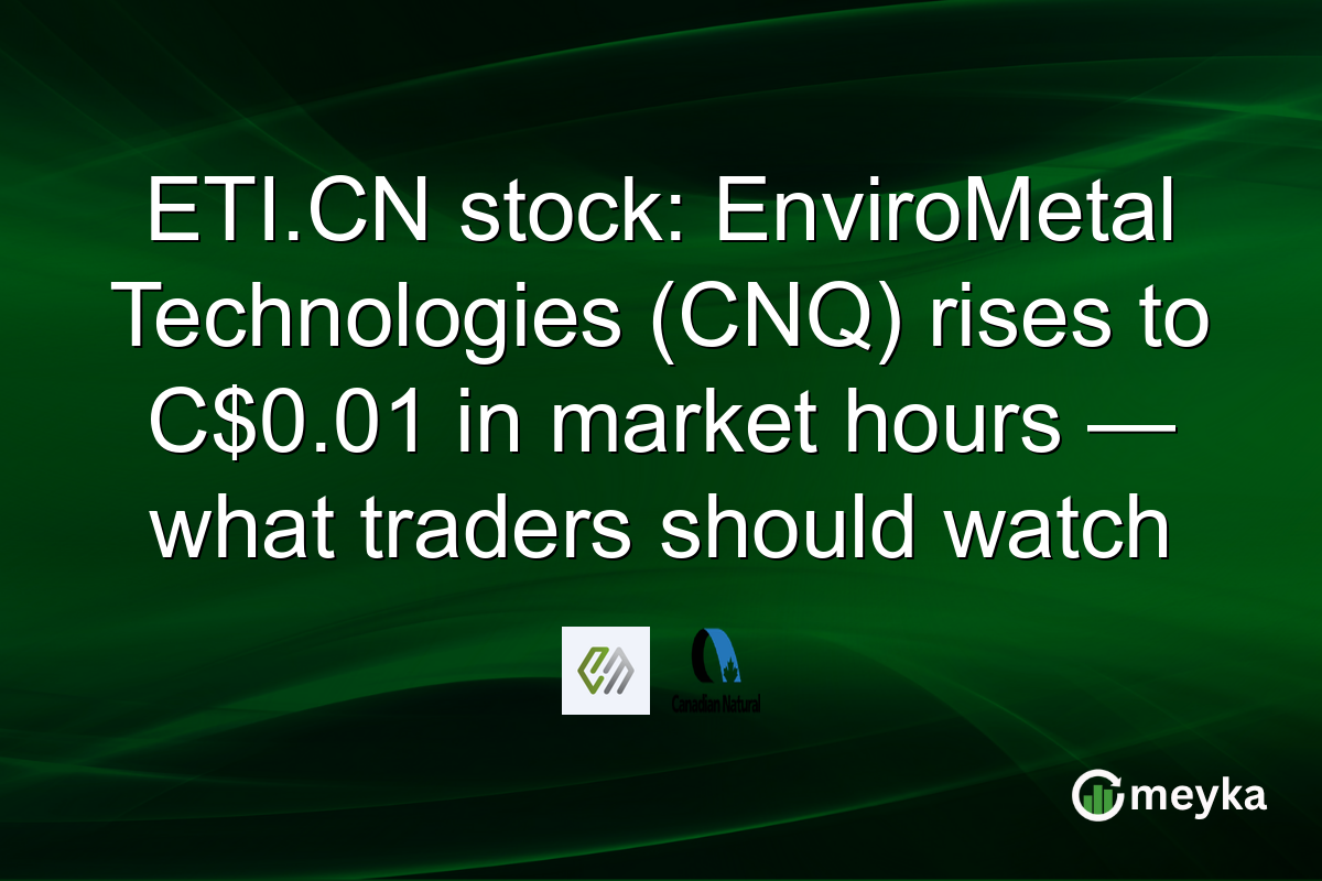 ETI.CN stock: EnviroMetal Technologies (CNQ) rises to C$0.01 in market hours — what traders should watch