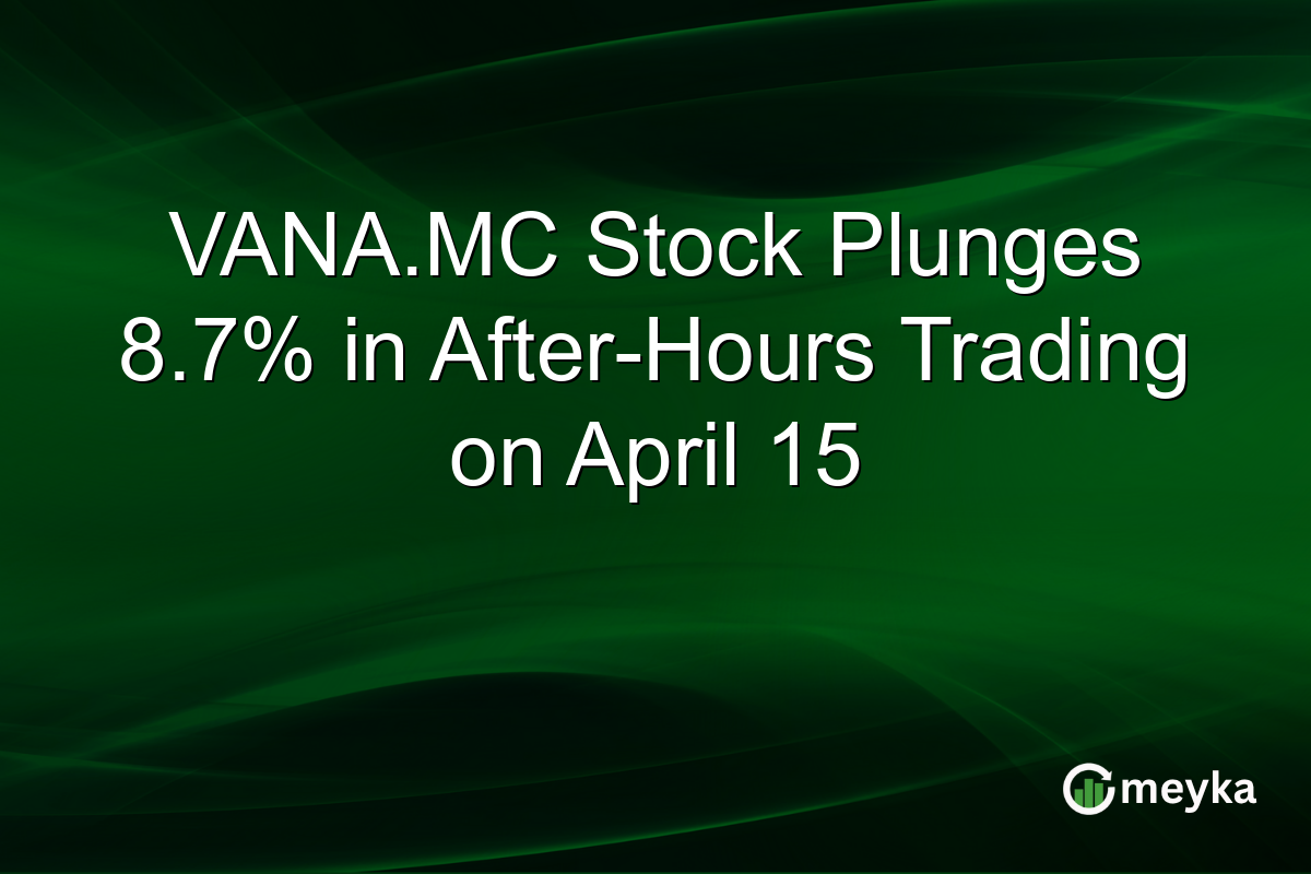 VANA.MC Stock Plunges 8.7% in After-Hours Trading on April 15