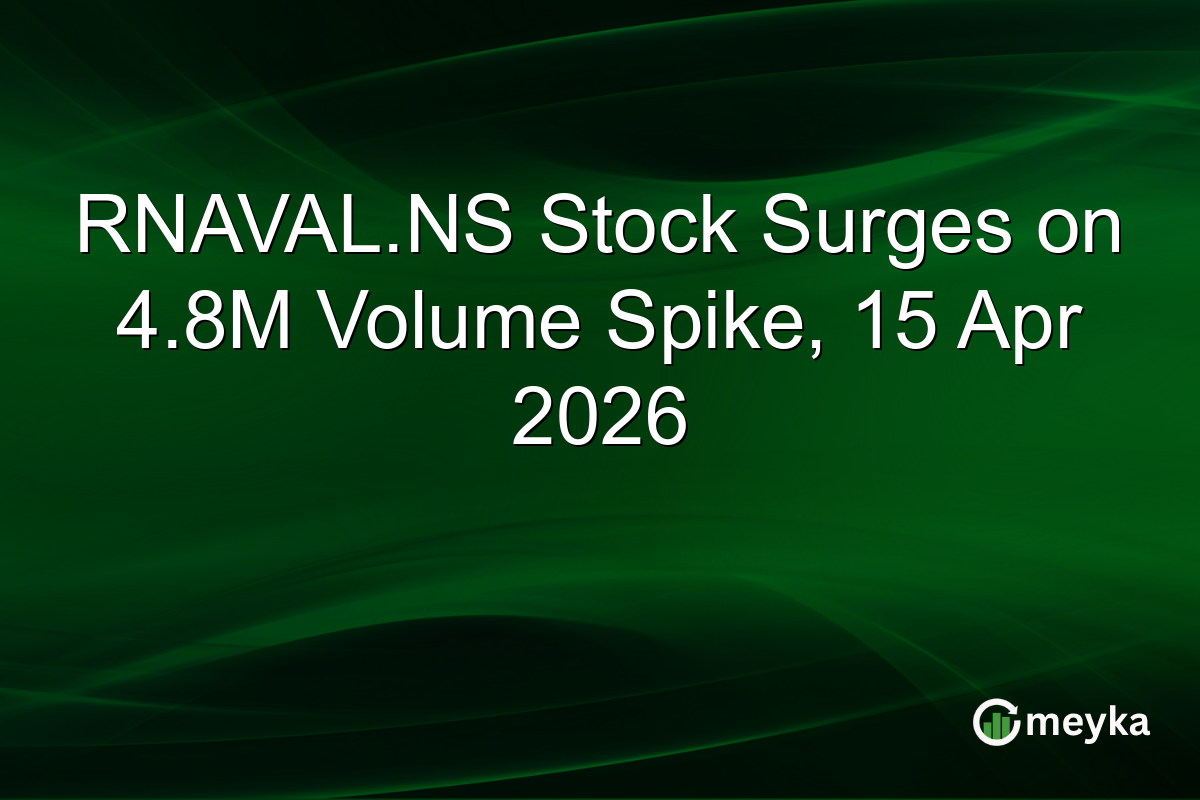 RNAVAL.NS Stock Surges on 4.8M Volume Spike, 15 Apr 2026