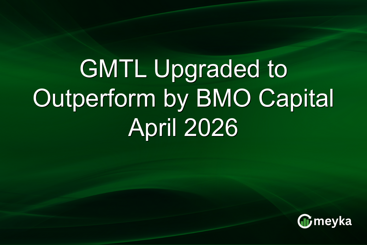 GMTL Upgraded to Outperform by BMO Capital April 2026