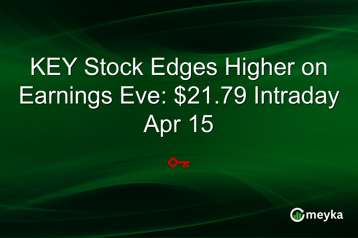 KEY Stock Edges Higher on Earnings Eve: $21.79 Intraday Apr 15