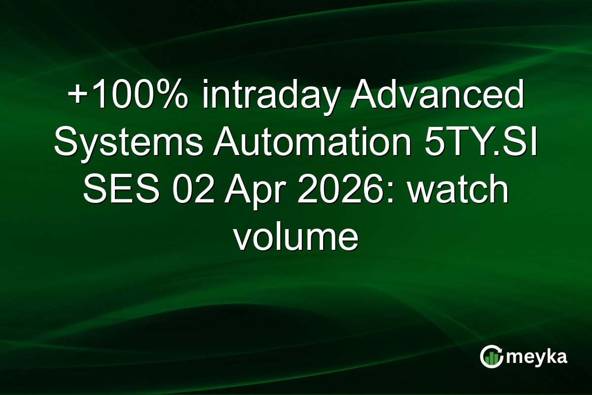 +100% intraday Advanced Systems Automation 5TY.SI SES 02 Apr 2026: watch volume