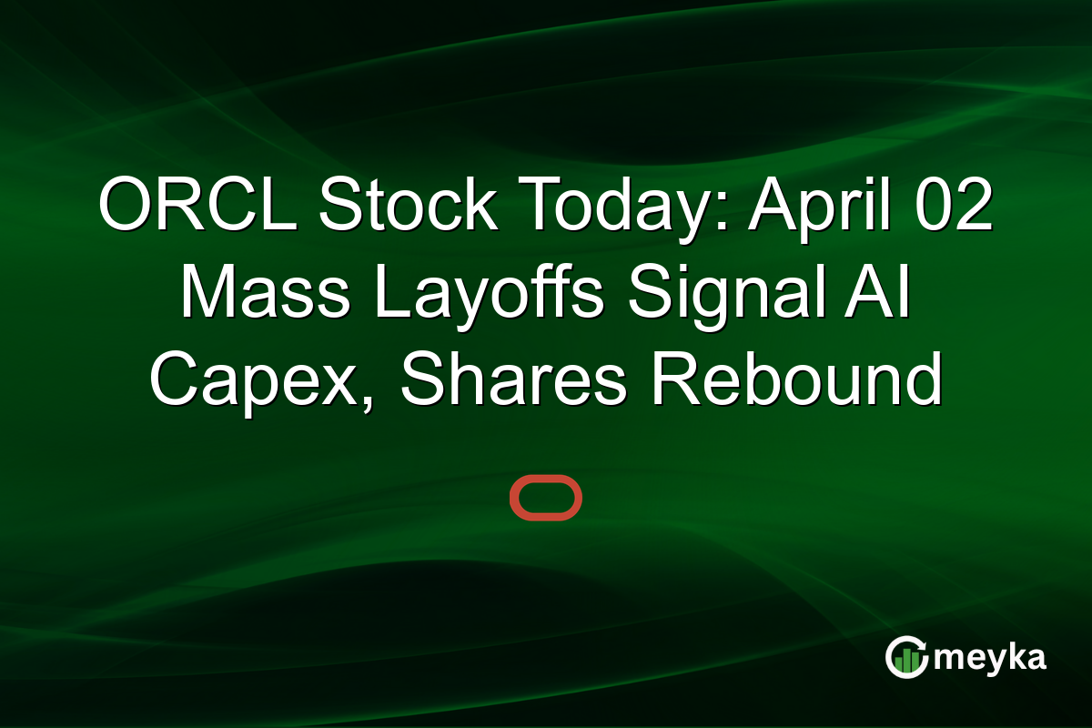 ORCL Stock Today: April 02 Mass Layoffs Signal AI Capex, Shares Rebound