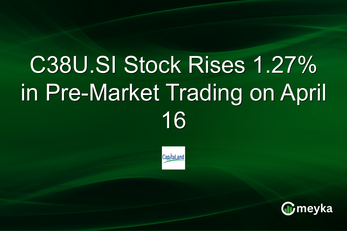 C38U.SI Stock Rises 1.27% in Pre-Market Trading on April 16