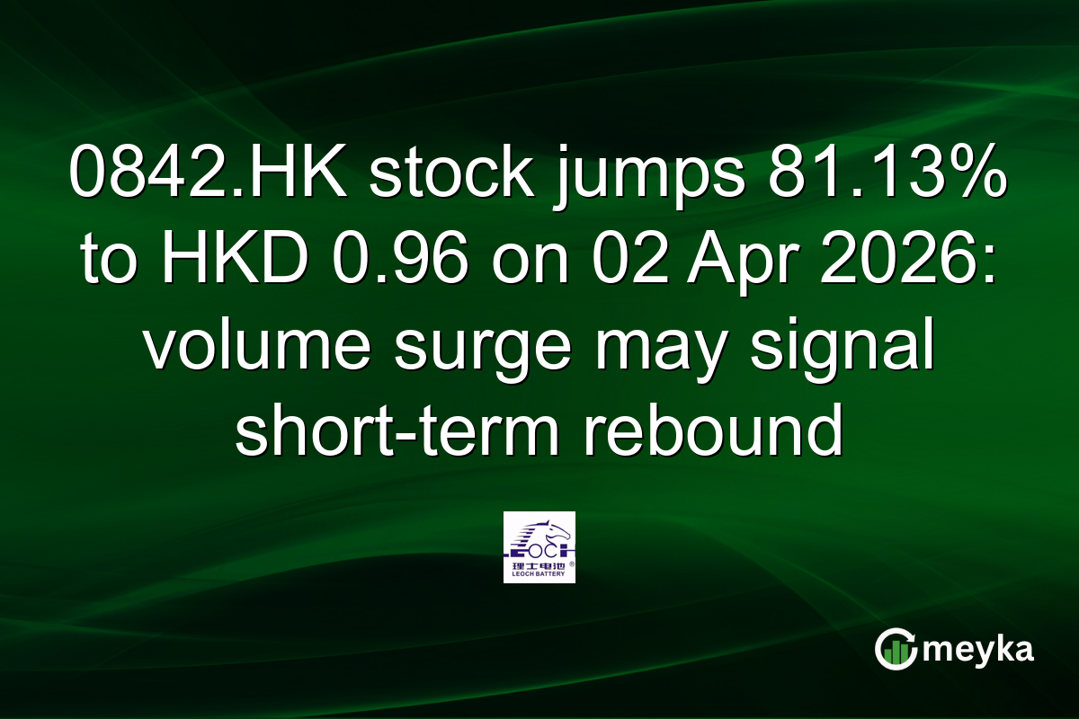 0842.HK stock jumps 81.13% to HKD 0.96 on 02 Apr 2026: volume surge may signal short-term rebound