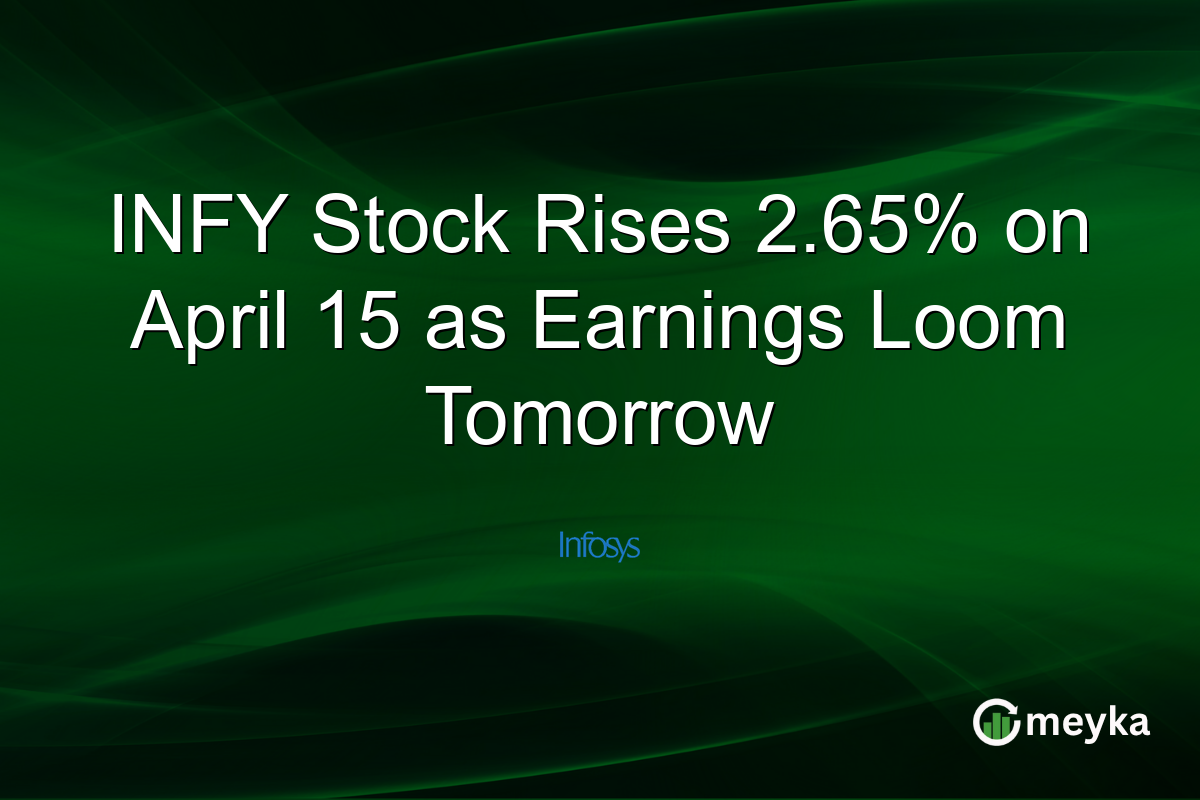 INFY Stock Rises 2.65% on April 15 as Earnings Loom Tomorrow