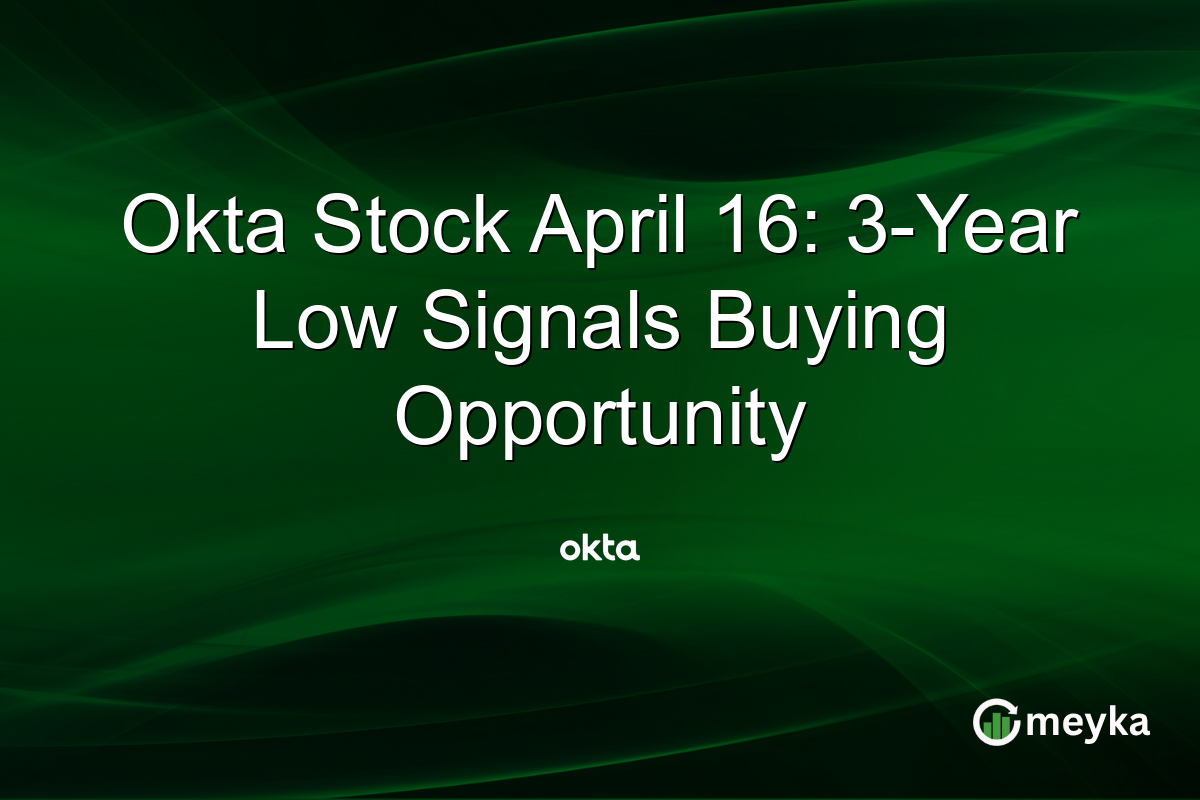 Okta Stock April 16: 3-Year Low Signals Buying Opportunity