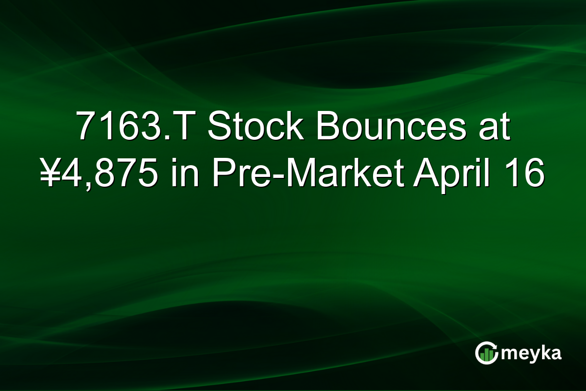 7163.T Stock Bounces at ¥4,875 in Pre-Market April 16