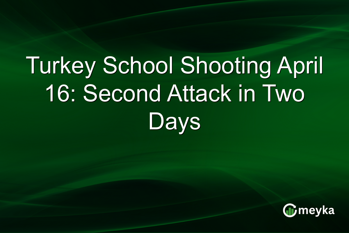 Turkey School Shooting April 16: Second Attack in Two Days