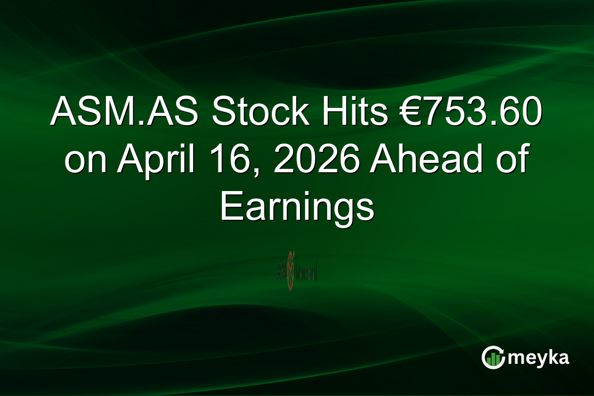 ASM.AS Stock Hits €753.60 on April 16, 2026 Ahead of Earnings