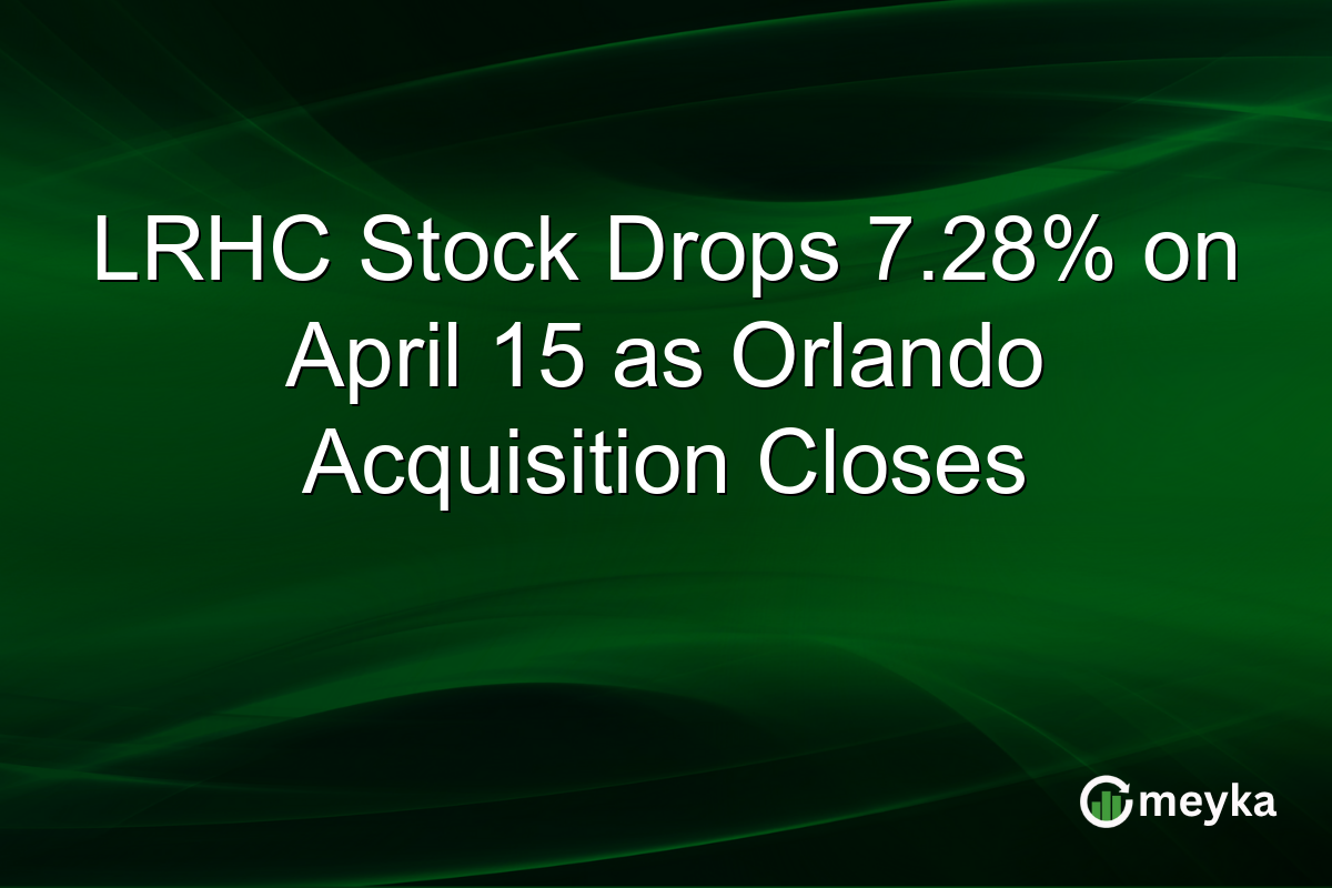 LRHC Stock Drops 7.28% on April 15 as Orlando Acquisition Closes