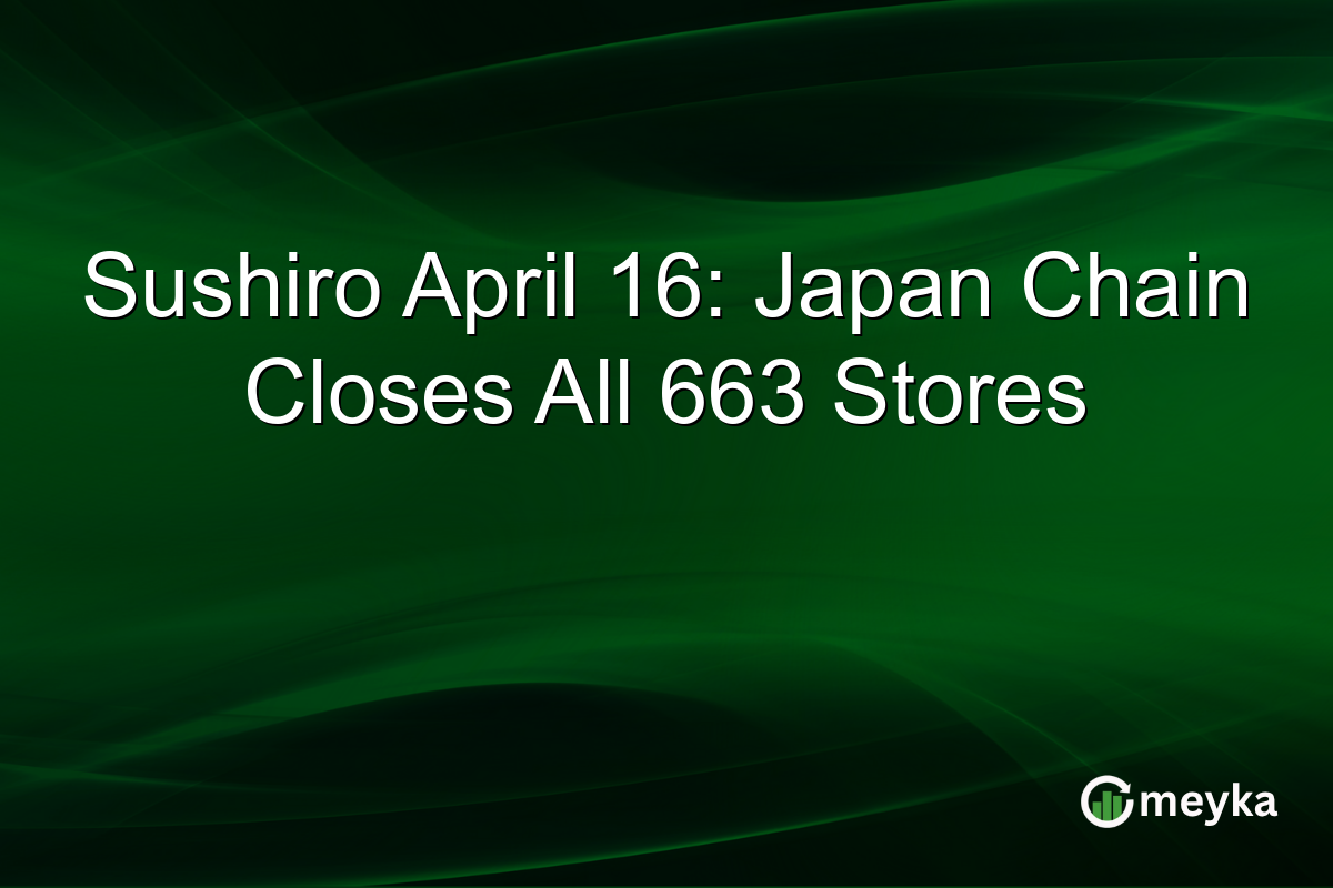 Sushiro April 16: Japan Chain Closes All 663 Stores