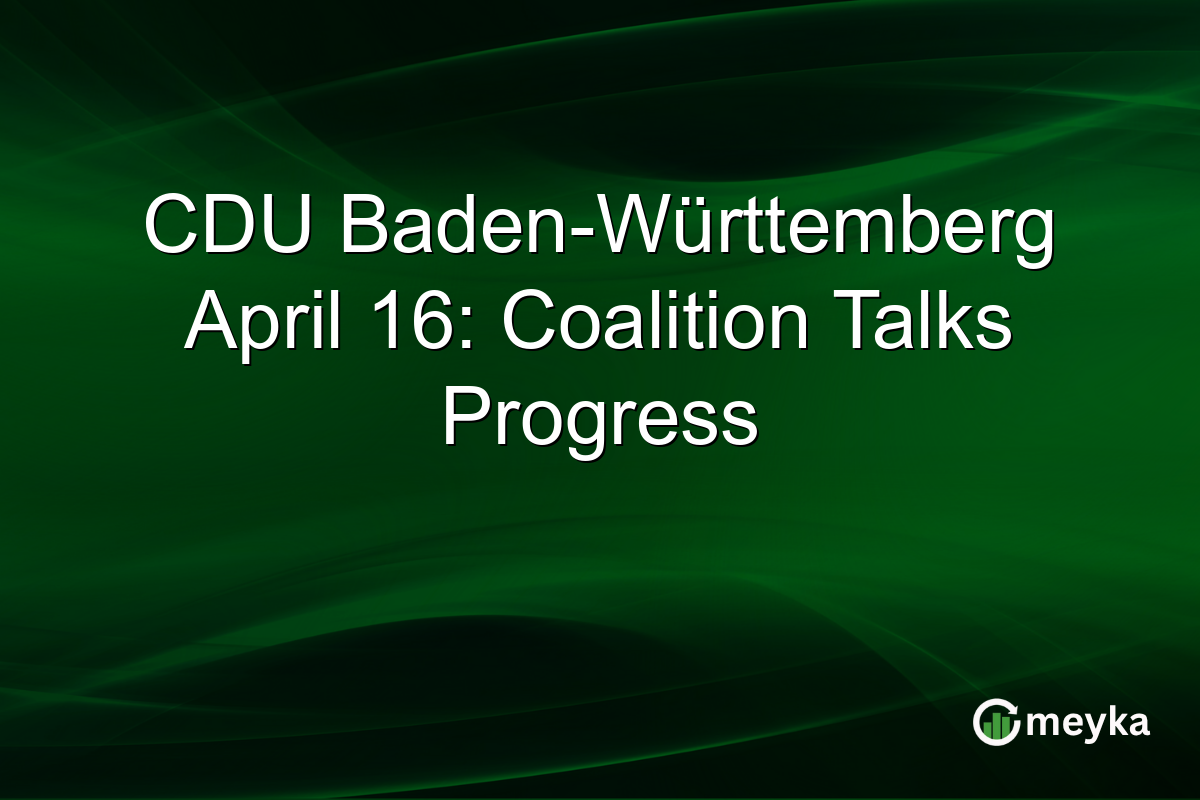 CDU Baden-Württemberg April 16: Coalition Talks Progress