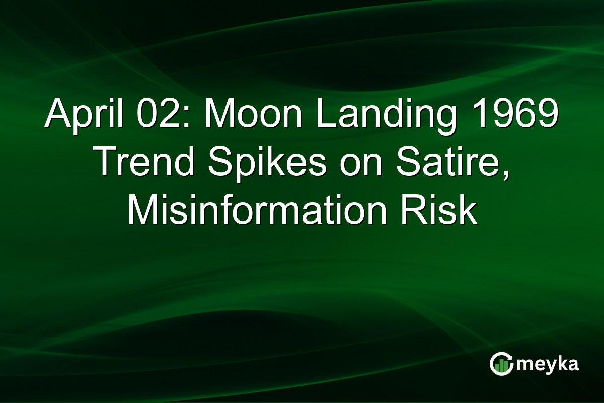 April 02: Moon Landing 1969 Trend Spikes on Satire, Misinformation Risk