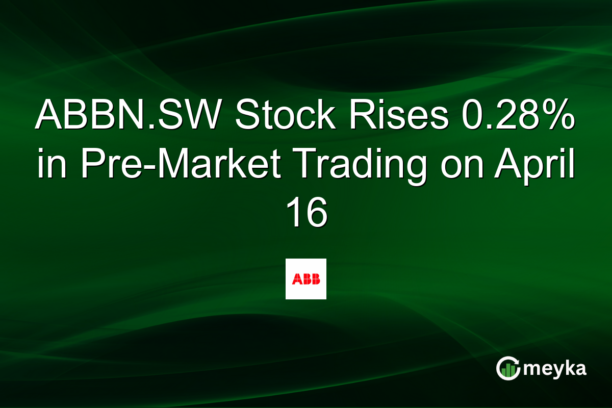 ABBN.SW Stock Rises 0.28% in Pre-Market Trading on April 16