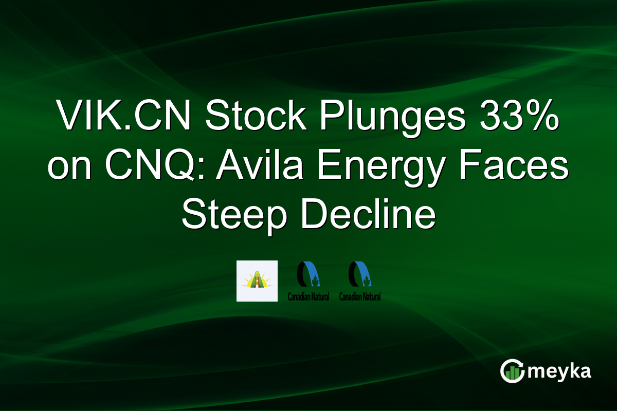 VIK.CN Stock Plunges 33% on CNQ: Avila Energy Faces Steep Decline