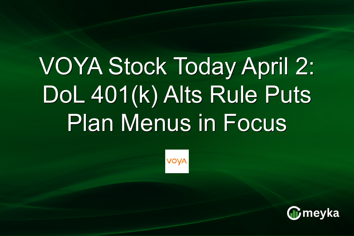VOYA Stock Today April 2: DoL 401(k) Alts Rule Puts Plan Menus in Focus