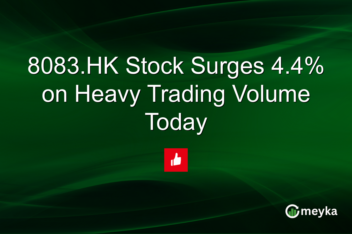 8083.HK Stock Surges 4.4% on Heavy Trading Volume Today