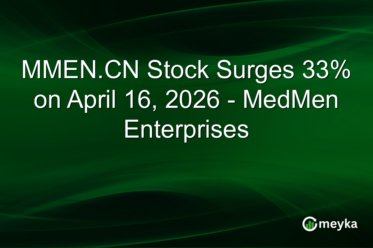 MMEN.CN Stock Surges 33% on April 16, 2026 – MedMen Enterprises
