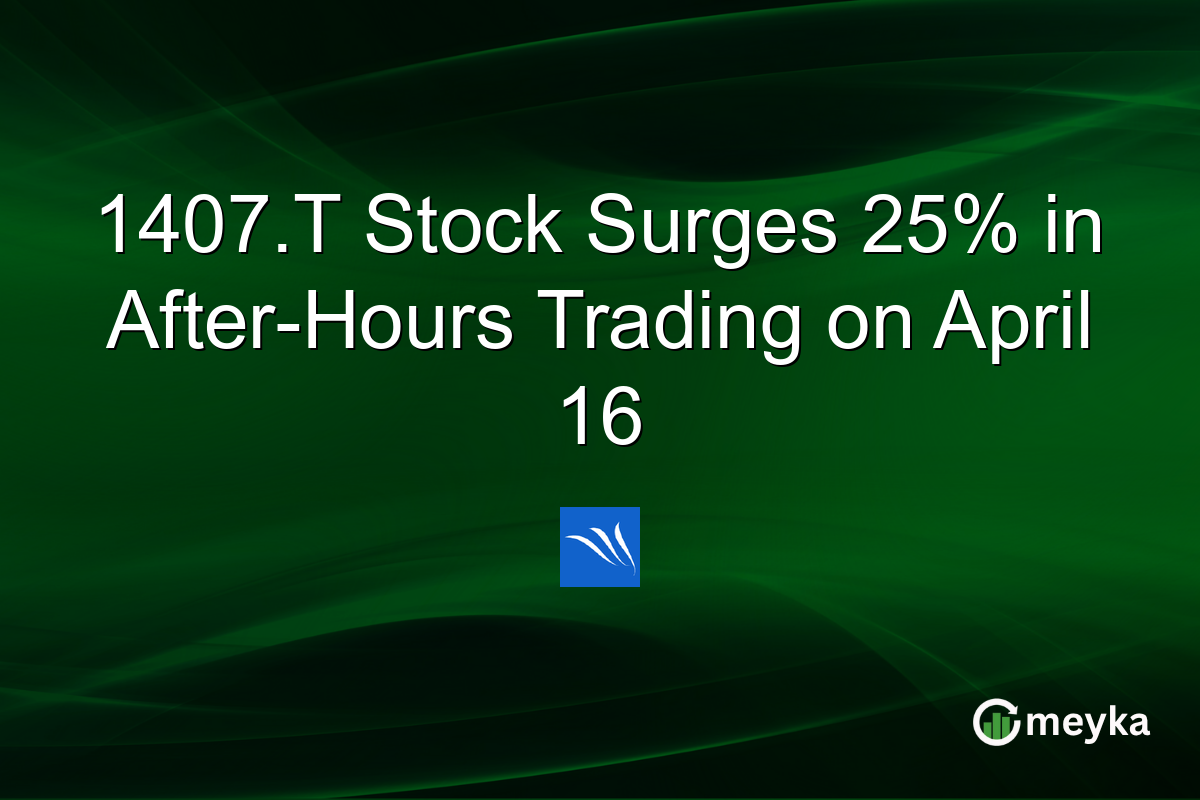 1407.T Stock Surges 25% in After-Hours Trading on April 16