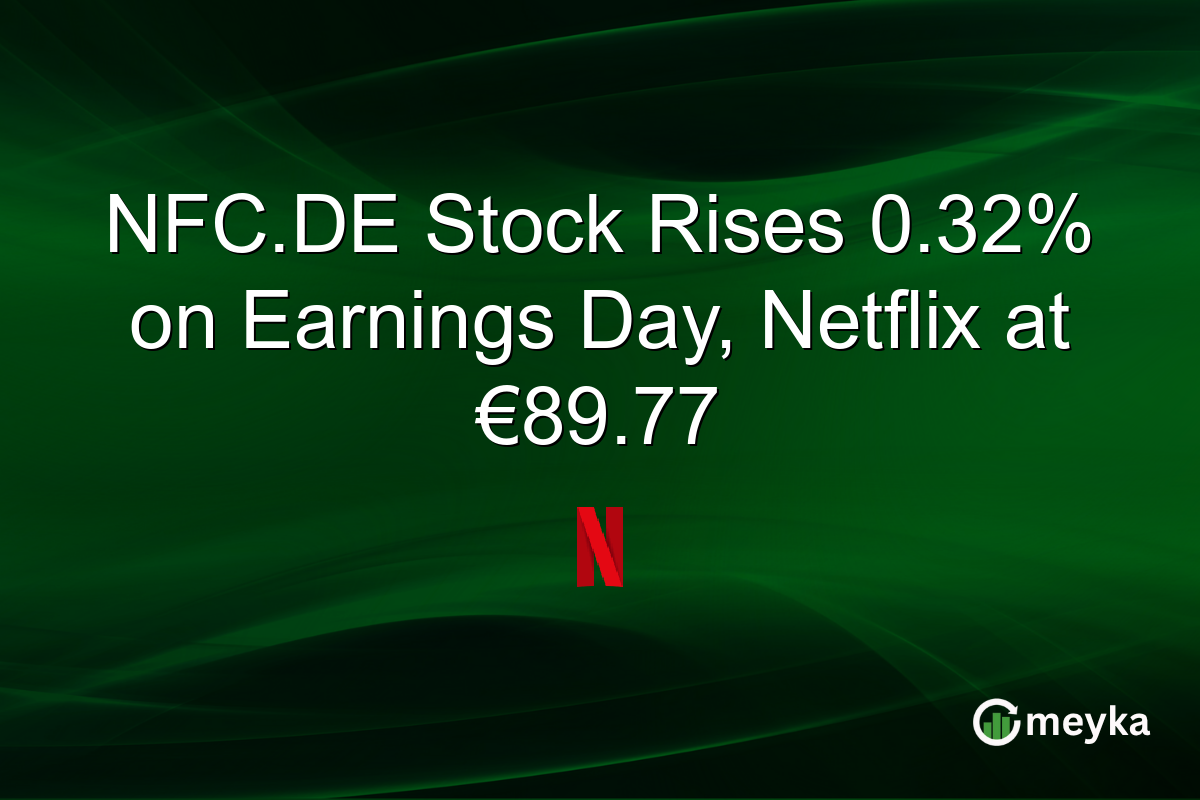 NFC.DE Stock Rises 0.32% on Earnings Day, Netflix at €89.77