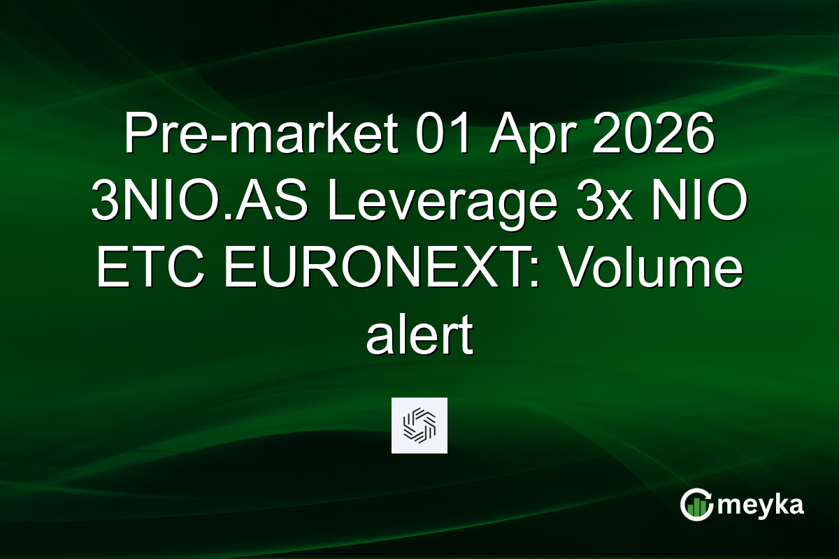 Pre-market 01 Apr 2026 3NIO.AS Leverage 3x NIO ETC EURONEXT: Volume alert