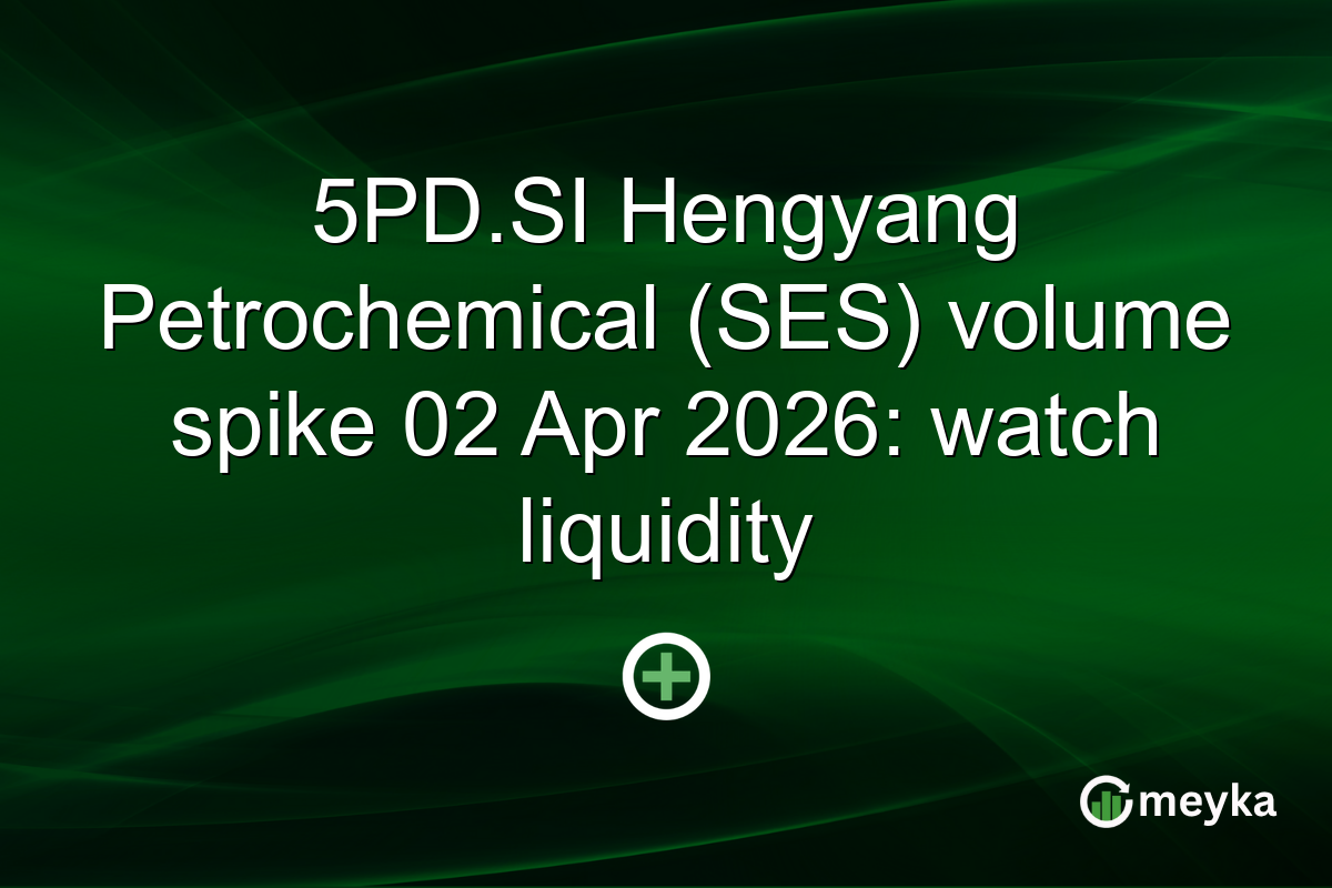 5PD.SI Hengyang Petrochemical (SES) volume spike 02 Apr 2026: watch liquidity