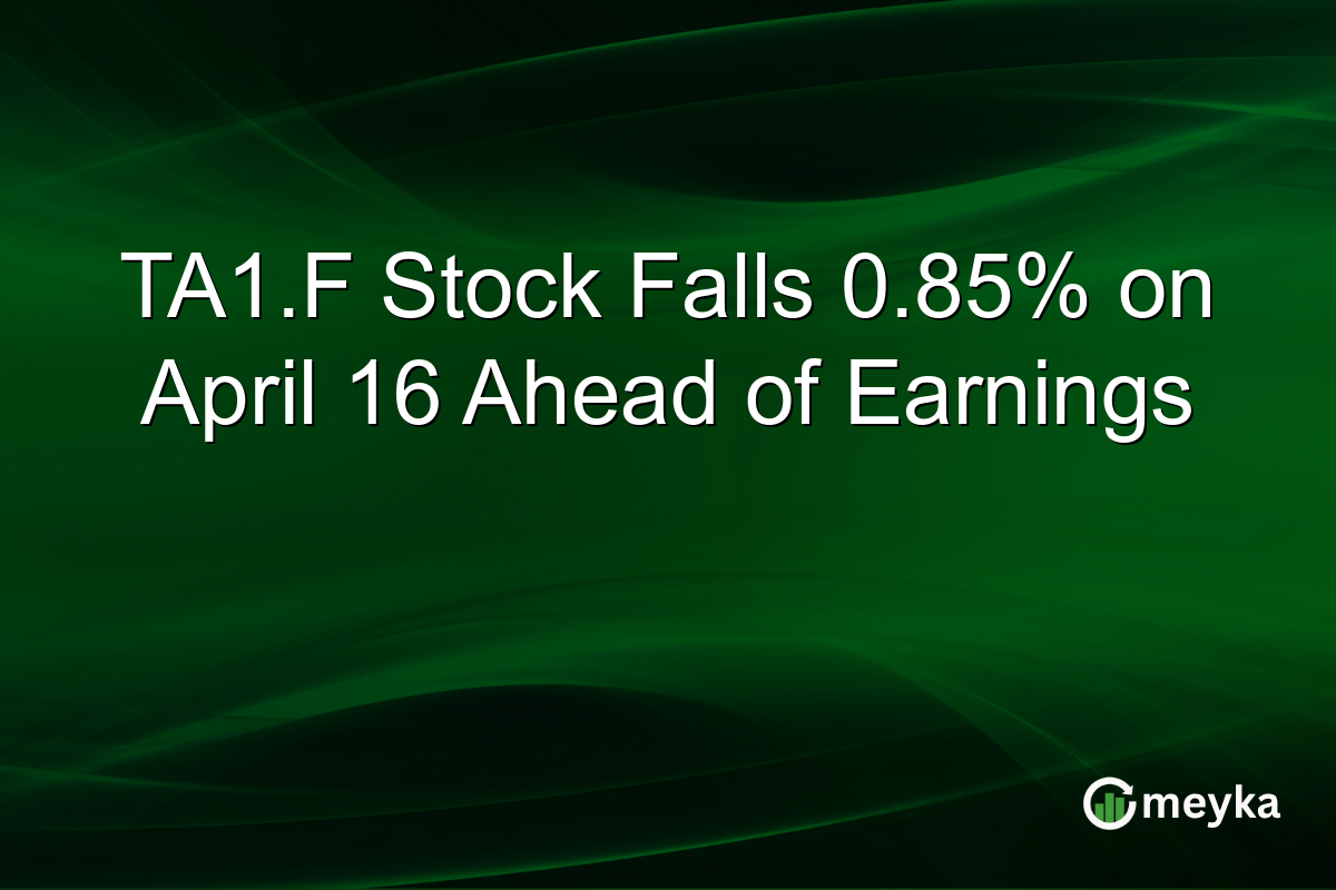 TA1.F Stock Falls 0.85% on April 16 Ahead of Earnings