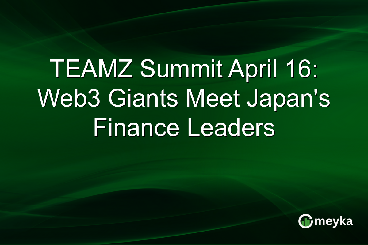TEAMZ Summit April 16: Web3 Giants Meet Japan’s Finance Leaders