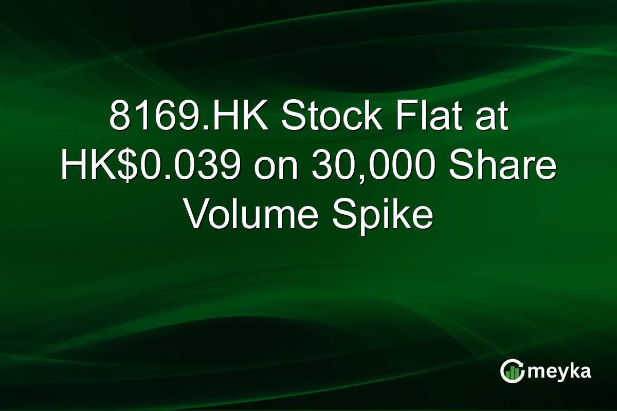 8169.HK Stock Flat at HK$0.039 on 30,000 Share Volume Spike