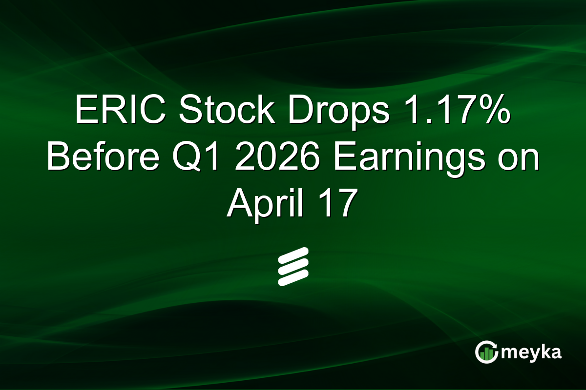 ERIC Stock Drops 1.17% Before Q1 2026 Earnings on April 17