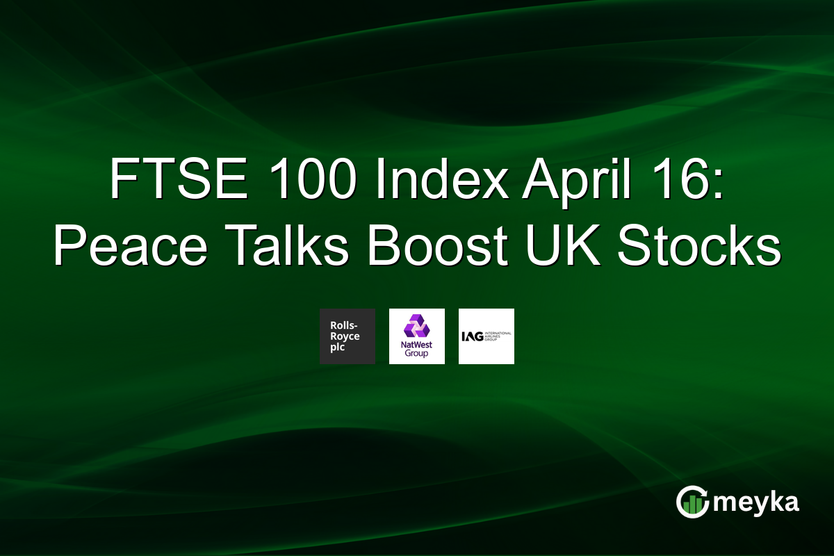 FTSE 100 Index April 16: Peace Talks Boost UK Stocks