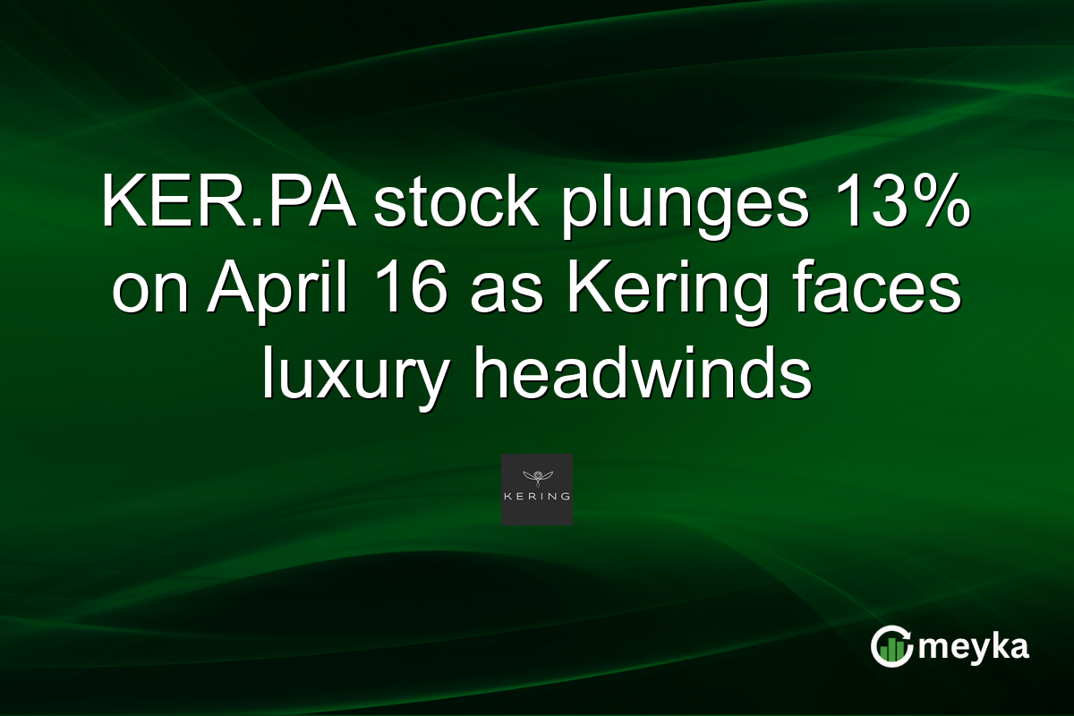 KER.PA stock plunges 13% on April 16 as Kering faces luxury headwinds