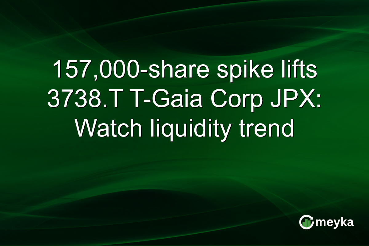 157,000-share spike lifts 3738.T T-Gaia Corp JPX: Watch liquidity trend